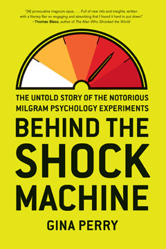 Inside Milgram's shock machine - Gina Perry Gina Perry