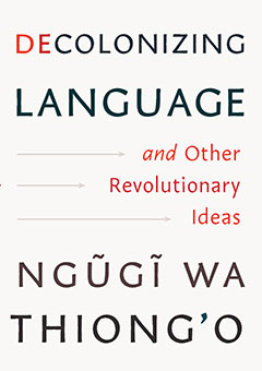 Decolonizing Language and Other Revolutionary Ideas