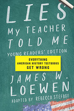 Lies My Teacher Told Me: Young Readers’ Edition