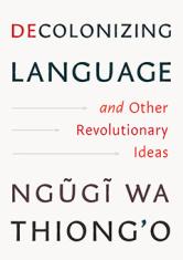 Decolonizing Language and Other Revolutionary Ideas